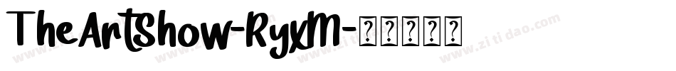 TheArtShow-RyxM字体转换 TheArtShow-RyxM字体转换