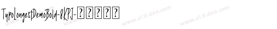 TypoLongestDemoBold-8KPJ字体转换 TypoLongestDemoBold-8KPJ字体转换