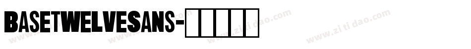 BaseTwelveSans字体转换