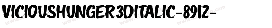 ViciousHunger3DItalic-8912字体转换 ViciousHunger3DItalic-8912字体转换