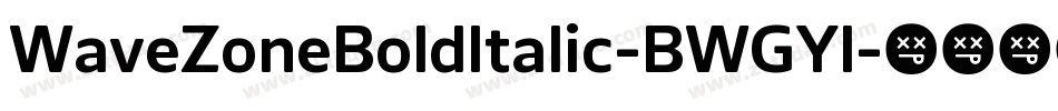 WaveZoneBoldItalic-BWGYl字体转换