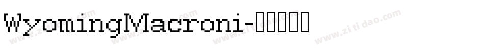 WyomingMacroni字体转换