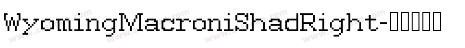WyomingMacroniShadRight字体转换