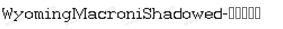 WyomingMacroniShadowed字体转换