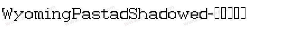 WyomingPastadShadowed字体转换