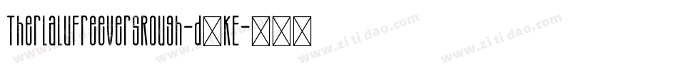TherlaluFreeVersRough-d1KE字体转换 TherlaluFreeVersRough-d1KE字体转换