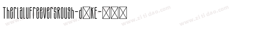 TherlaluFreeVersRough-d1KE字体转换 TherlaluFreeVersRough-d1KE字体转换
