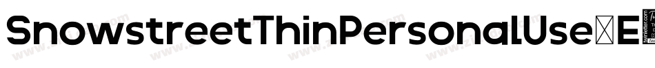 SnowstreetThinPersonalUse-E6vW字体转换 SnowstreetThinPersonalUse-E6vW字体转换