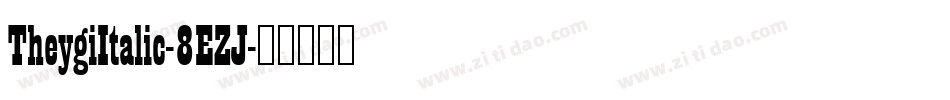 TheygiItalic-8EZJ字体转换