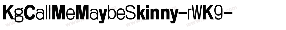 KgCallMeMaybeSkinny-rWK9字体转换