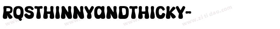 RQSThinnyandThicky字体转换