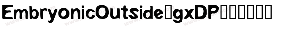 EmbryonicOutside-gxDP字体转换