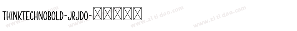ThinkTechnoBold-JRJdo字体转换