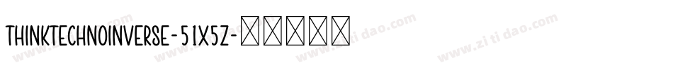 ThinkTechnoInverse-51X5Z字体转换
