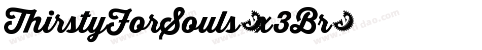 ThirstyForSouls-x3Br字体转换 ThirstyForSouls-x3Br字体转换