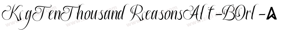 KgTenThousandReasonsAlt-BOrl字体转换 KgTenThousandReasonsAlt-BOrl字体转换