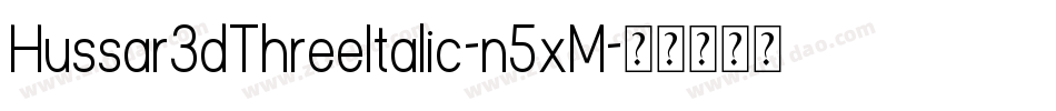 Hussar3dThreeItalic-n5xM字体转换