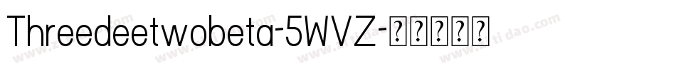 Threedeetwobeta-5WVZ字体转换