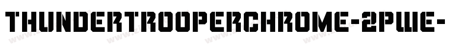 ThunderTrooperChrome-2pWe字体转换 ThunderTrooperChrome-2pWe字体转换