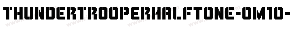 ThunderTrooperHalftone-om1o字体转换 ThunderTrooperHalftone-om1o字体转换