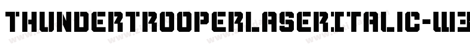 ThunderTrooperLaserItalic-W3qO字体转换 ThunderTrooperLaserItalic-W3qO字体转换