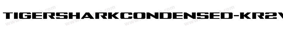 TigersharkCondensed-Kr2W字体转换 TigersharkCondensed-Kr2W字体转换