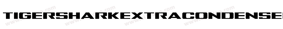 TigersharkExtraCondensed-EnBg字体转换 TigersharkExtraCondensed-EnBg字体转换