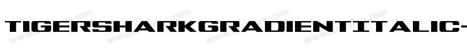 TigersharkGradientItalic-m9DV字体转换