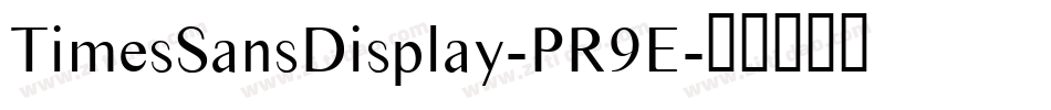TimesSansDisplay-PR9E字体转换