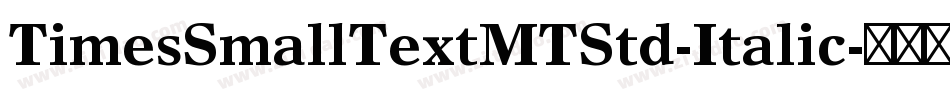 TimesSmallTextMTStd-Italic字体转换
