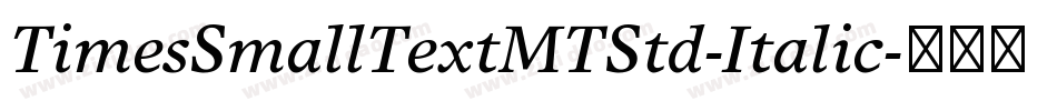 TimesSmallTextMTStd-Italic字体转换