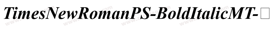 TimesNewRomanPS-BoldItalicMT字体转换