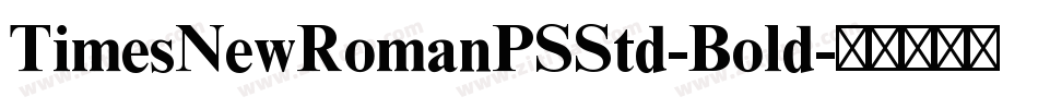 TimesNewRomanPSStd-Bold字体转换