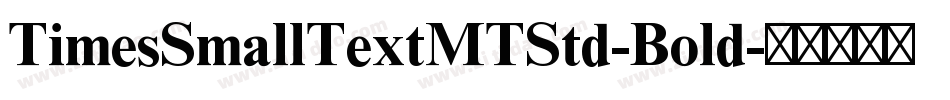 TimesSmallTextMTStd-Bold字体转换