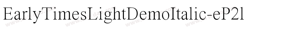 EarlyTimesLightDemoItalic-eP2l字体转换
