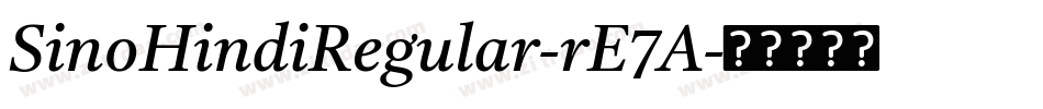 SinoHindiRegular-rE7A字体转换 SinoHindiRegular-rE7A字体转换