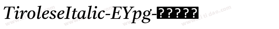 TiroleseItalic-EYpg字体转换