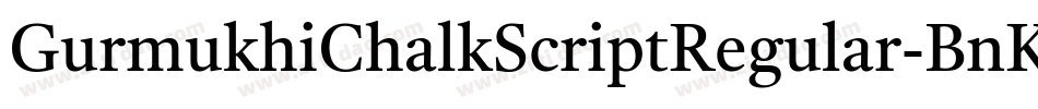 GurmukhiChalkScriptRegular-BnKB字体转换