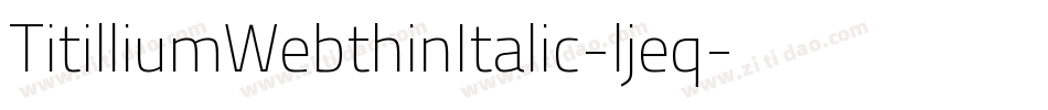 TitilliumWebthinItalic-ljeq字体转换