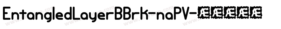 EntangledLayerBBrk-naPV字体转换 EntangledLayerBBrk-naPV字体转换