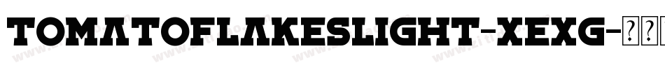 Tomatoflakeslight-XeXG字体转换