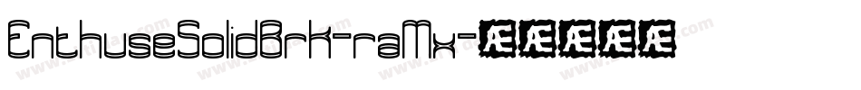 EnthuseSolidBrk-raMx字体转换