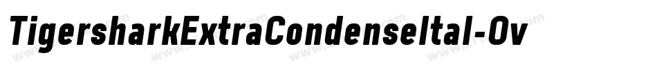TigersharkExtraCondenseItal-Ovmo字体转换