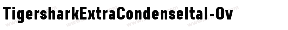 TigersharkExtraCondenseItal-Ovmo字体转换