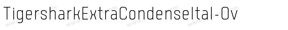 TigersharkExtraCondenseItal-Ovmo字体转换