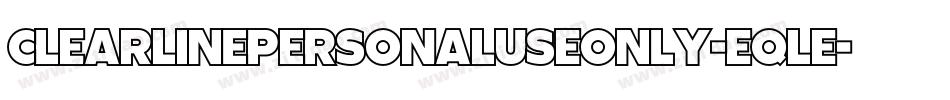 ClearLinePersonalUseOnly-eqle字体转换