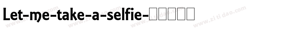 Let-me-take-a-selfie字体转换