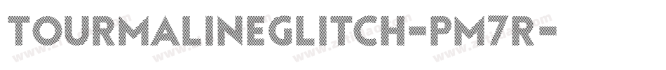 TourmalineGlitch-pm7R字体转换 TourmalineGlitch-pm7R字体转换