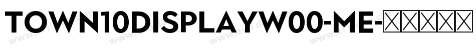 Town10DisplayW00-Me字体转换