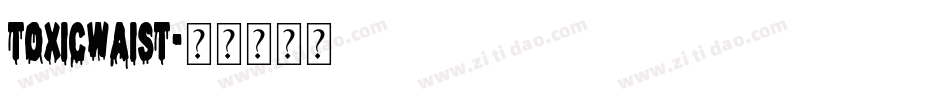 TOXICWAIST字体转换